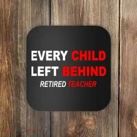 Every Child Left Behind Retired Teacher Coaster thumb 0