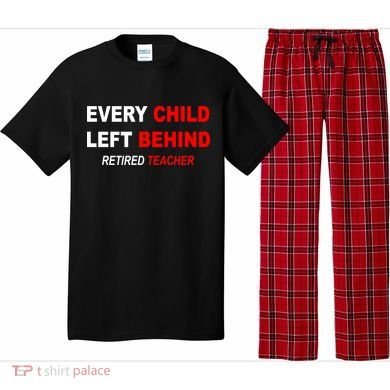 Every Child Left Behind Retired Teacher Pajama Set