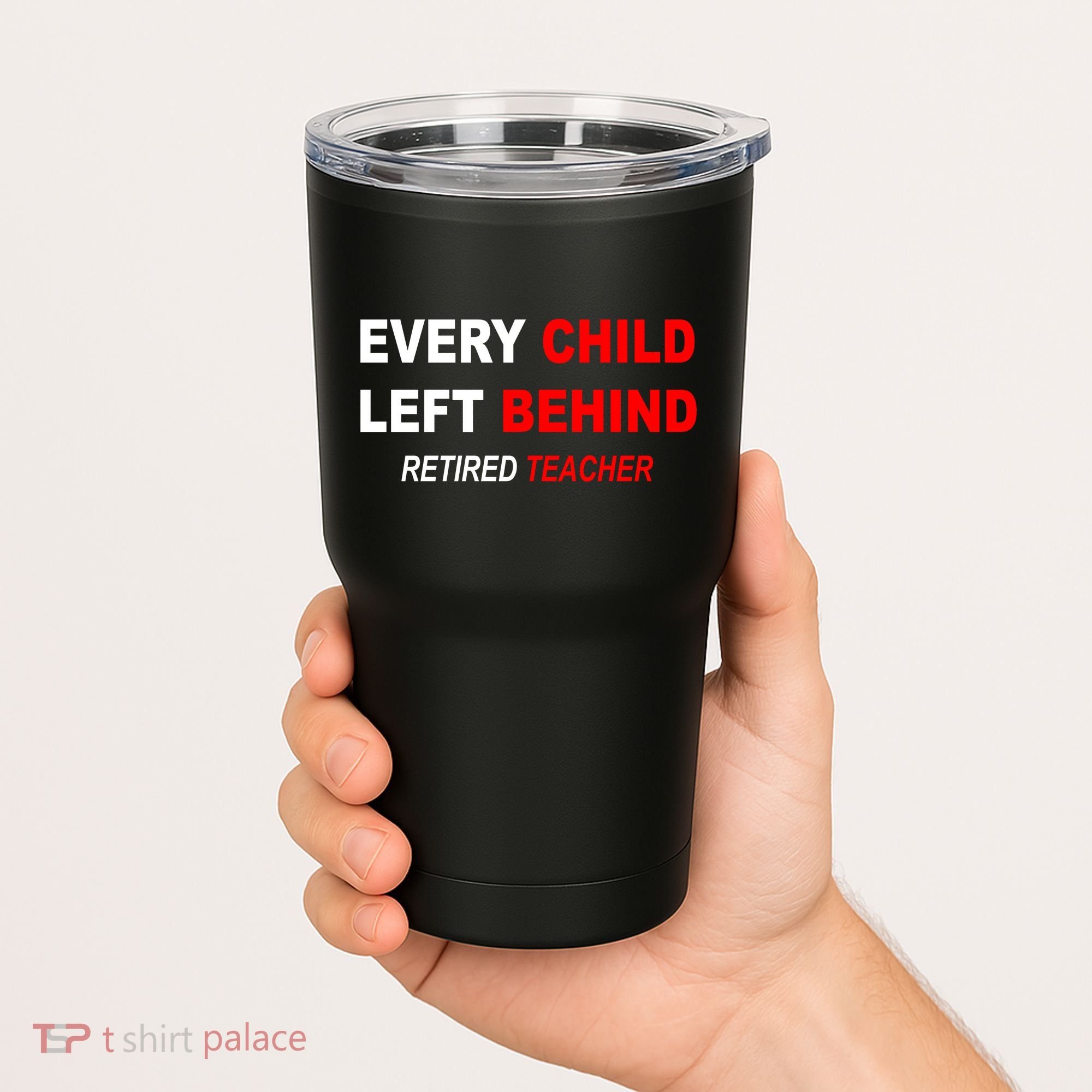 Every Child Left Behind Retired Teacher Tumbler