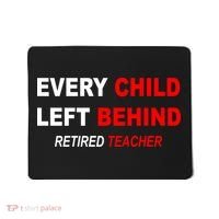 Every Child Left Behind Retired Teacher Mousepad thumb 0