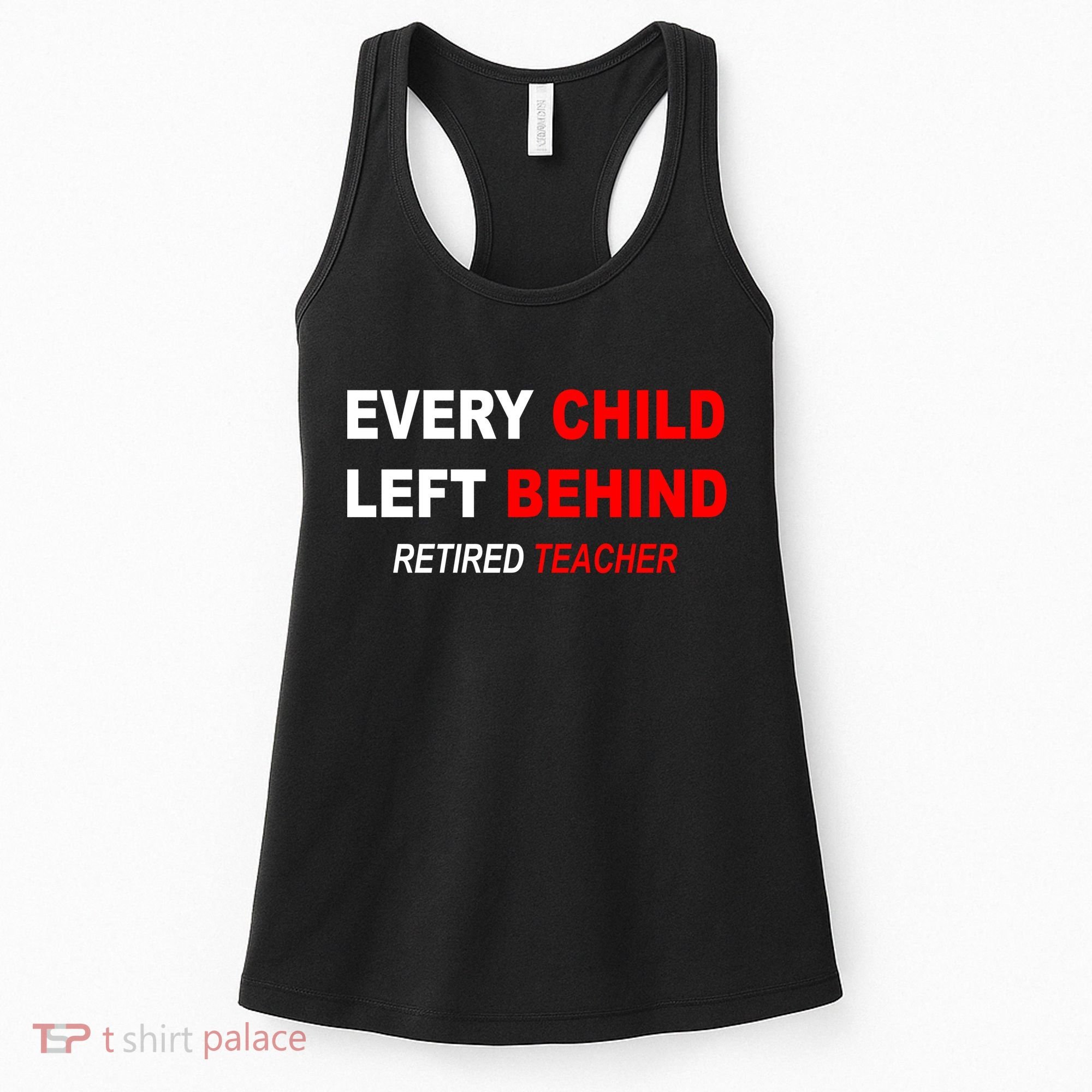 Every Child Left Behind Retired Teacher Women's Tank Top