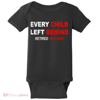 Every Child Left Behind Retired Teacher Baby Bodysuit
