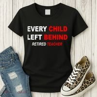 Every Child Left Behind Retired Teacher Women's T-Shirt thumb 3