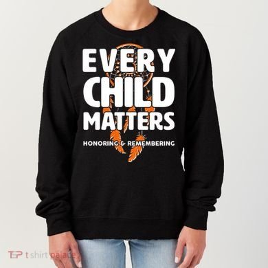 Every Child Matters Honoring and Remembering Women's Sweatshirt
