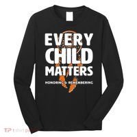 Every Child Matters Honoring and Remembering Long Sleeve Shirt thumb 0