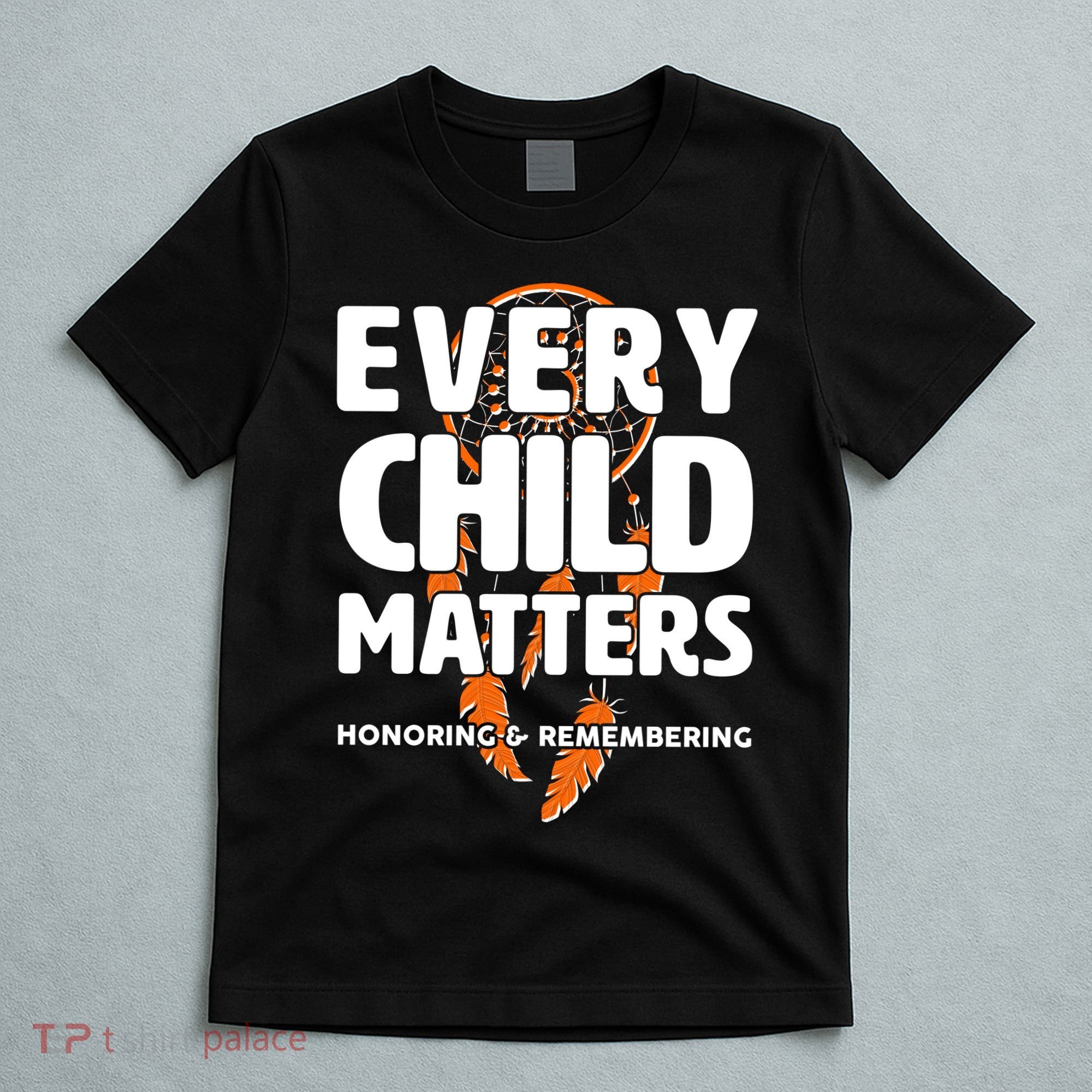 Every Child Matters Honoring and Remembering T-Shirt