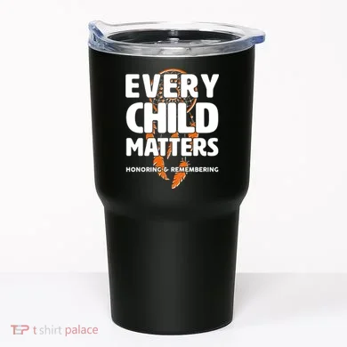 Every Child Matters Honoring and Remembering Tumbler