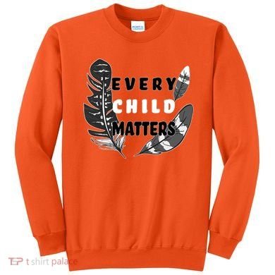 Every Child Matters Orange Day Residential Schools Sweatshirt