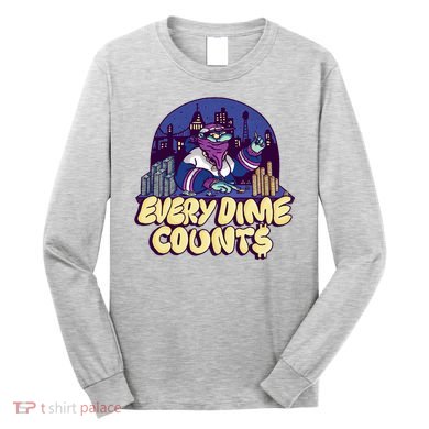 Every Dime Counts Long Sleeve Shirt