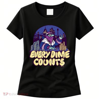 Every Dime Counts Women's T-Shirt