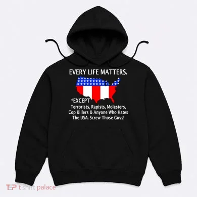 Every Life Maters Except Hoodie