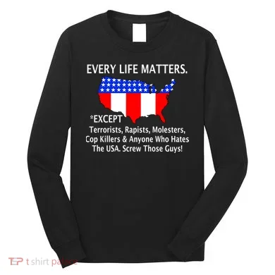 Every Life Maters Except Long Sleeve Shirt