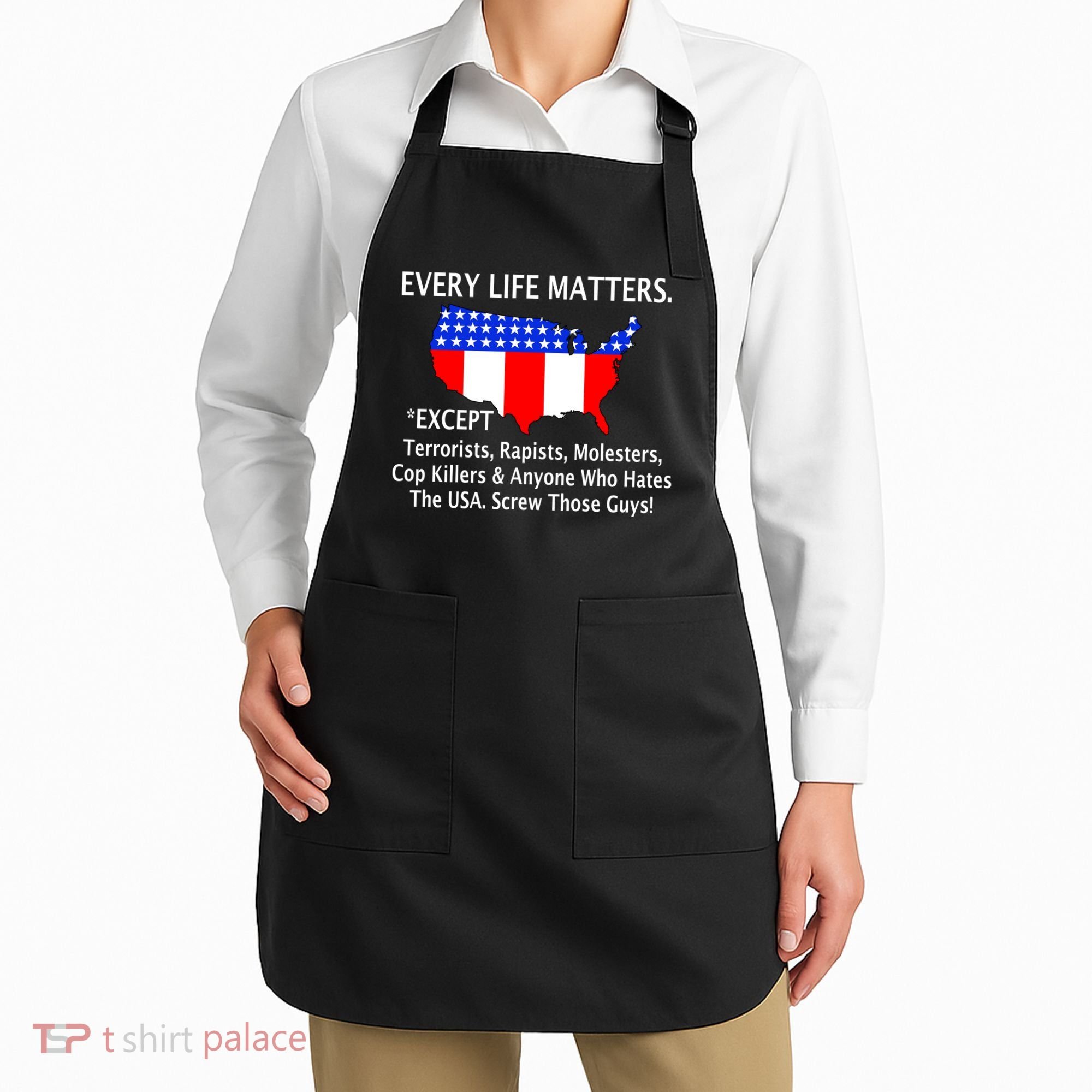Every Life Maters Except Apron