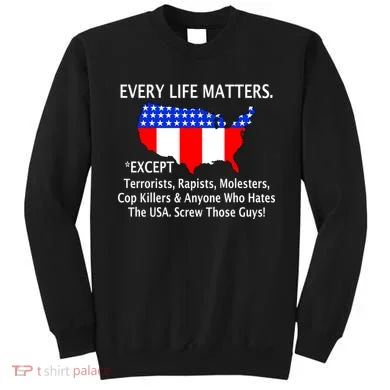 Every Life Maters Except Sweatshirt