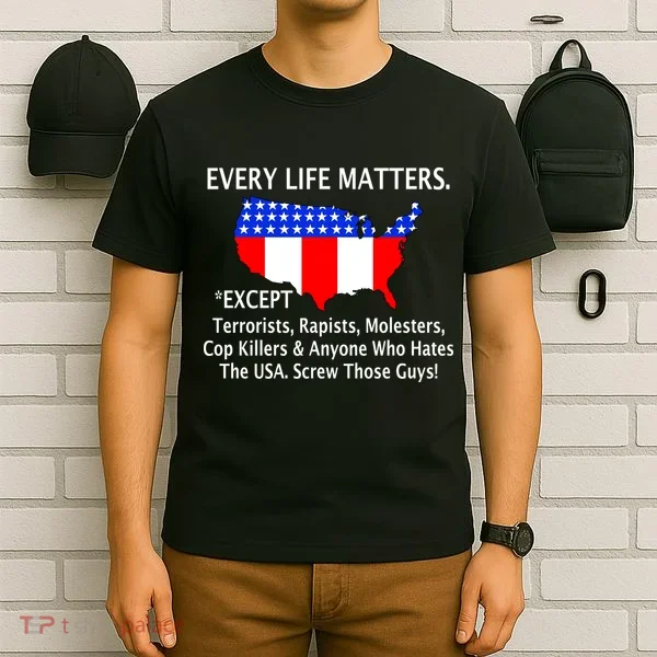 Every Life Maters Except T-Shirt