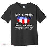 Every Life Maters Except Toddler T-Shirt thumb 0