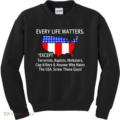 Every Life Maters Except Kids Sweatshirt