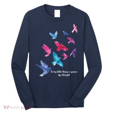 Every Little Thing Is Gonna Be Alright Long Sleeve Shirt
