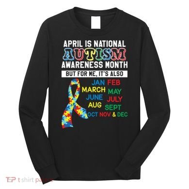 Every Month Is Autism Month Long Sleeve Shirt