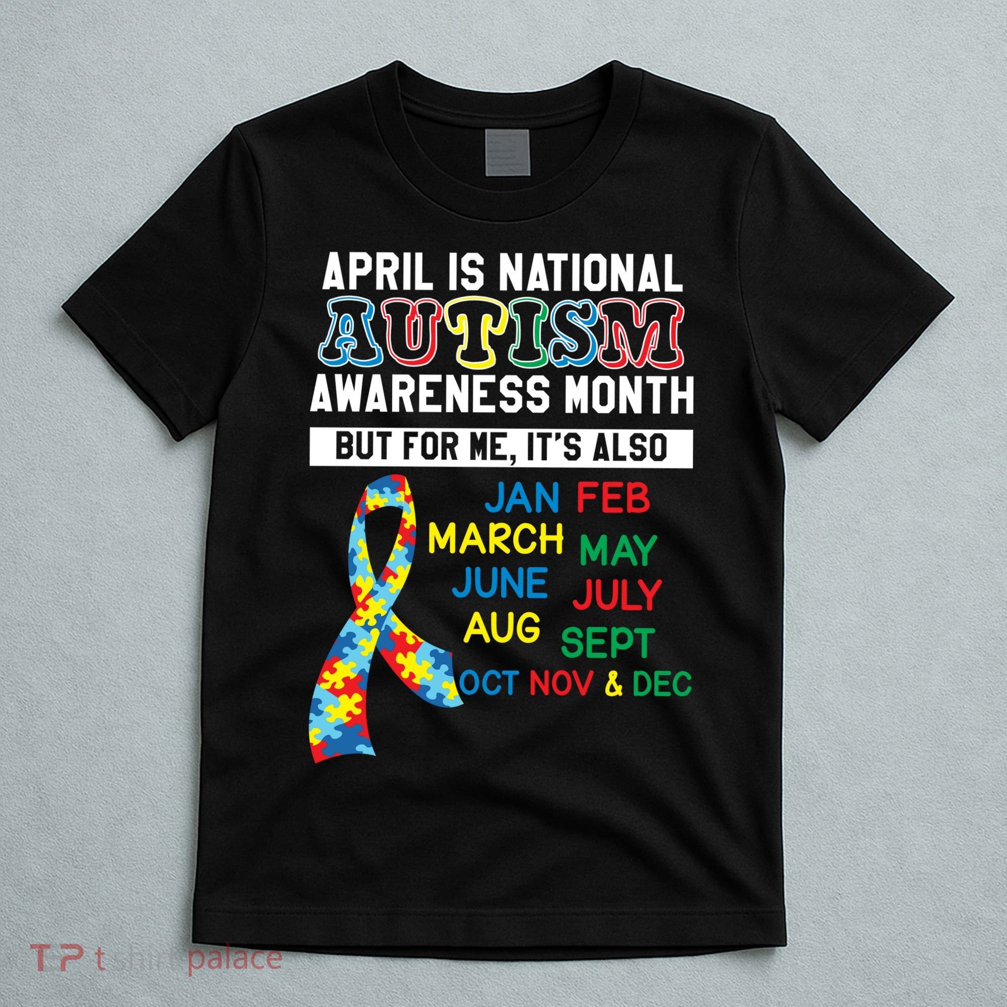 Every Month Is Autism Month T-Shirt