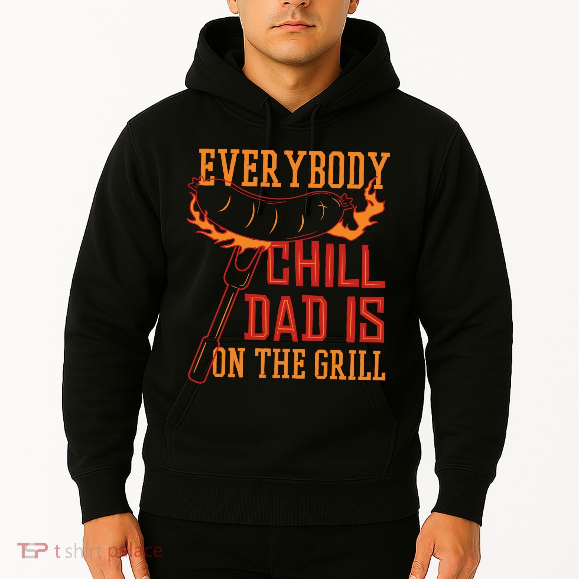 Everybody Chill Dad Is On The Grill Hoodie