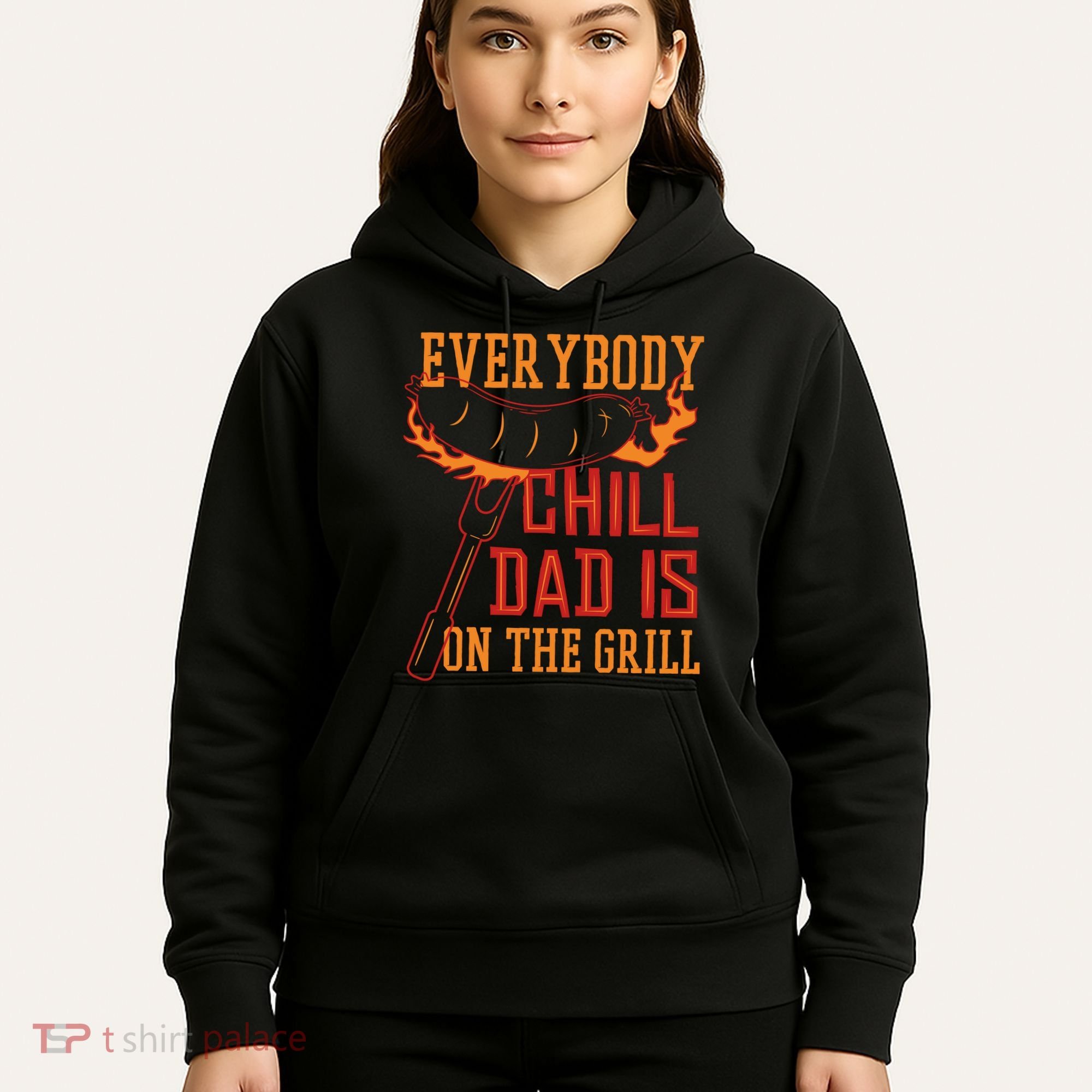 Everybody Chill Dad Is On The Grill Hoodie