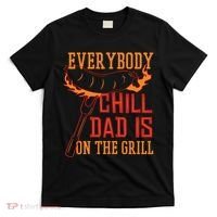 Everybody Chill Dad Is On The Grill T-Shirt thumb 0