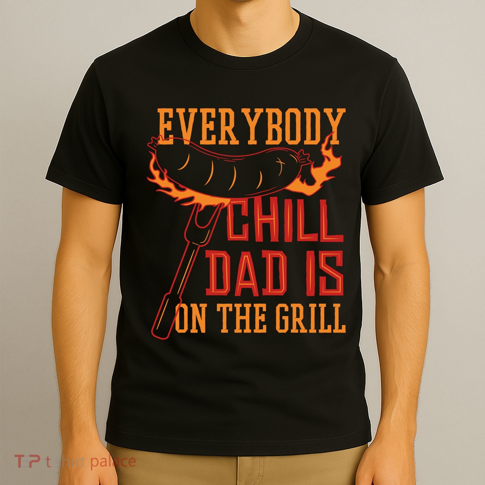 Everybody Chill Dad Is On The Grill T-Shirt