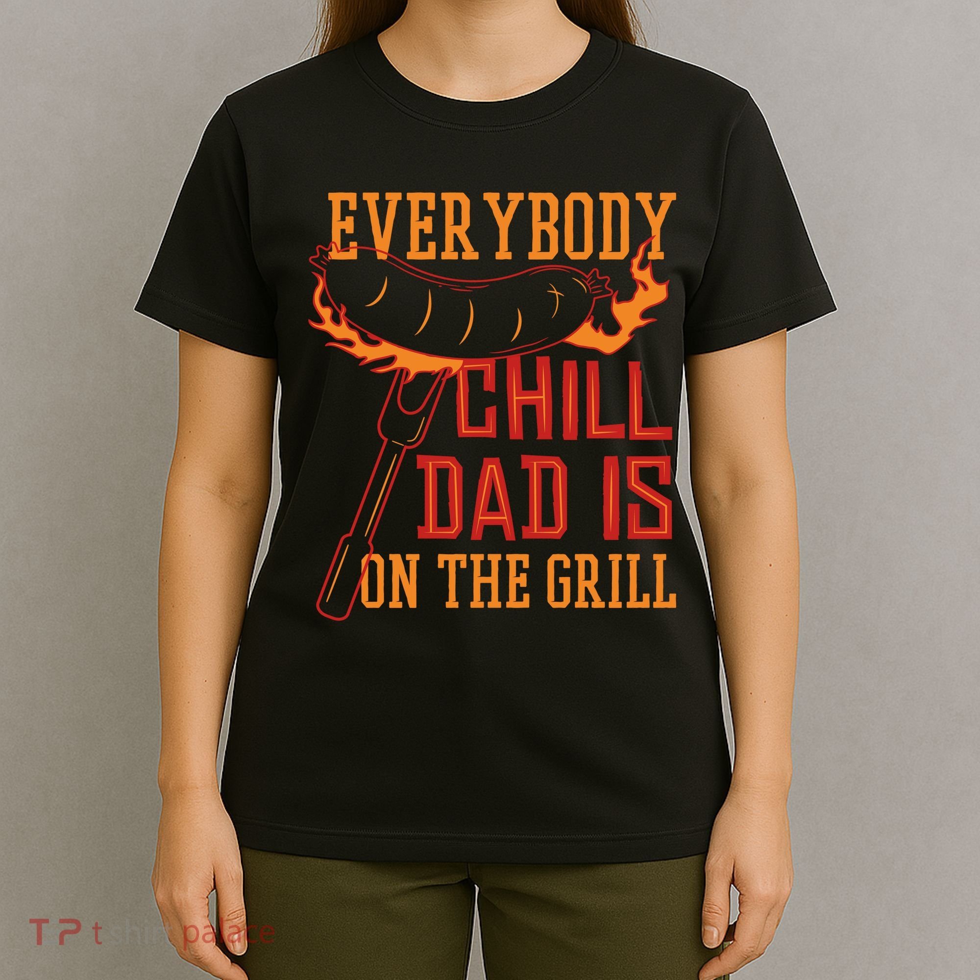 Everybody Chill Dad Is On The Grill T-Shirt