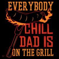 Everybody Chill Dad Is On The Grill Button thumb 1