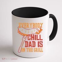 Everybody Chill Dad Is On The Grill Coffee Mug thumb 1
