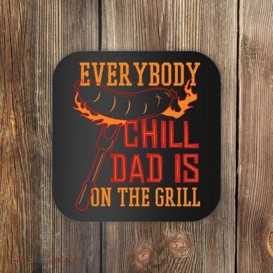 Everybody Chill Dad Is On The Grill Coaster
