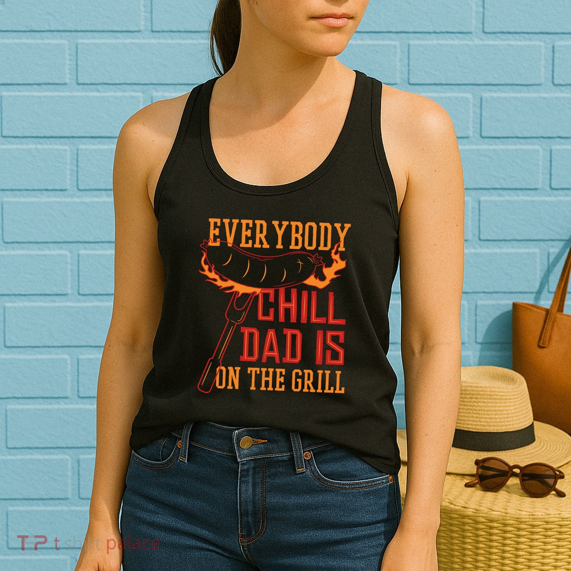 Everybody Chill Dad Is On The Grill Women's Tank Top