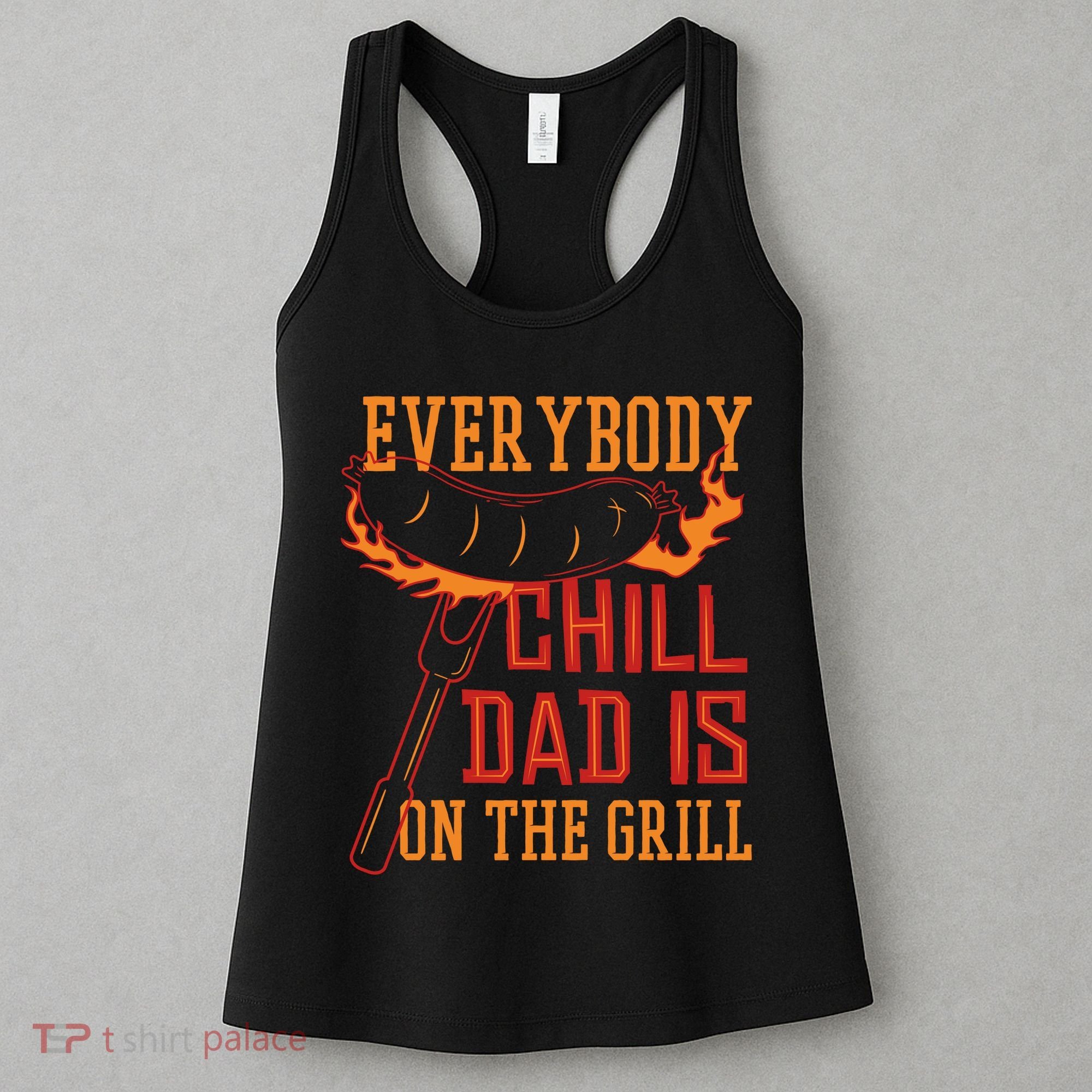 Everybody Chill Dad Is On The Grill Women's Tank Top