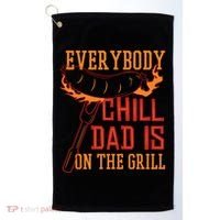 Everybody Chill Dad Is On The Grill Golf Towel thumb 0