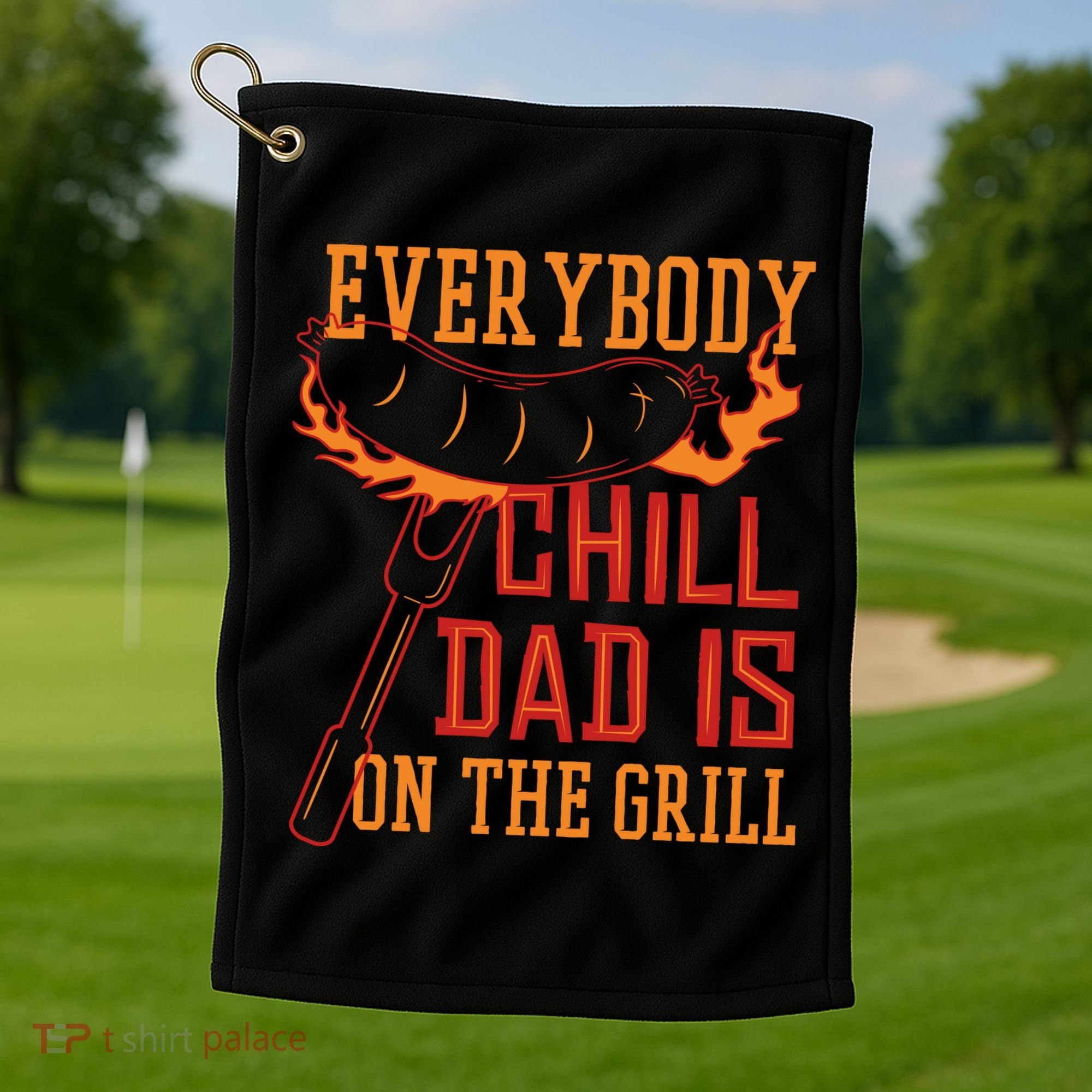 Everybody Chill Dad Is On The Grill Golf Towel