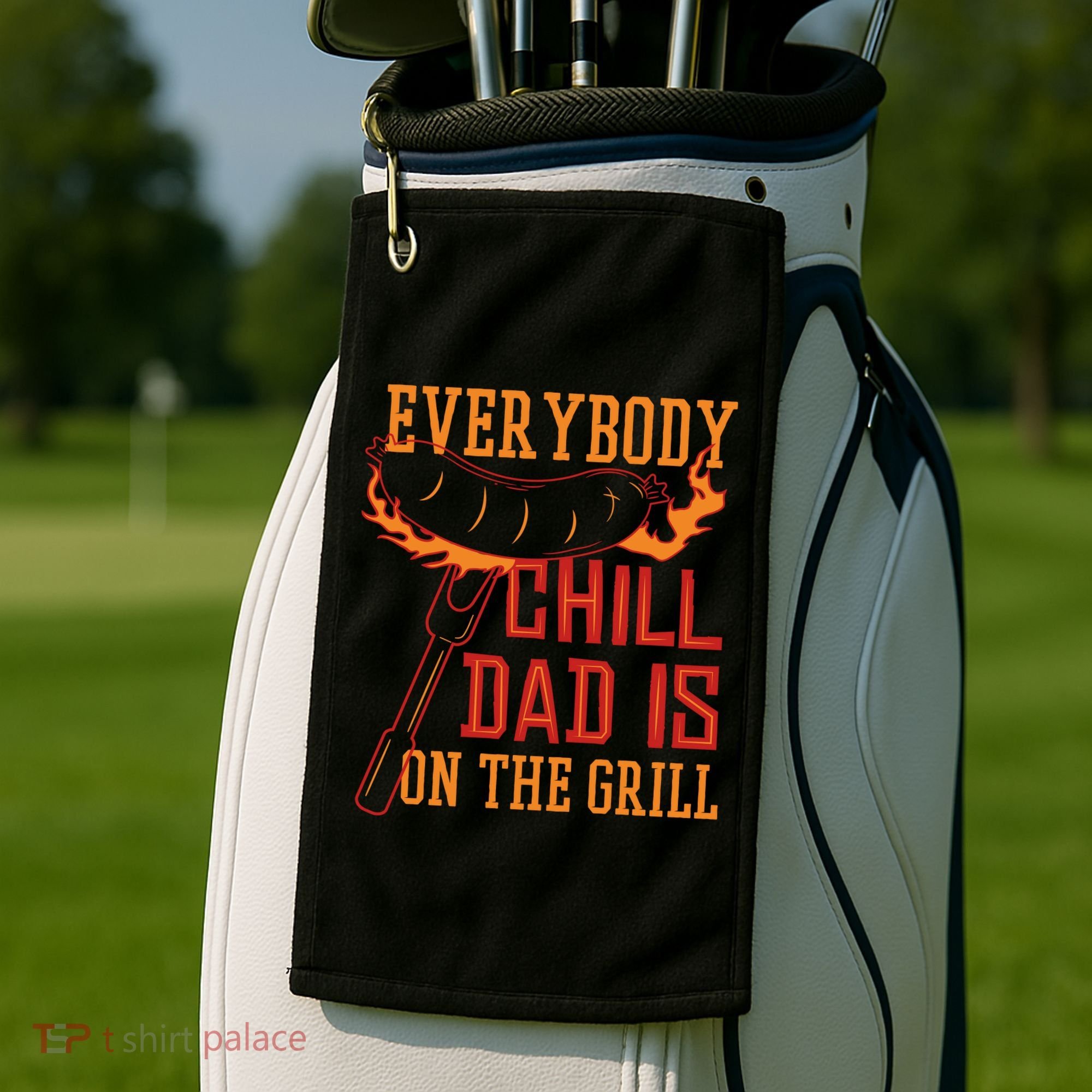 Everybody Chill Dad Is On The Grill Golf Towel