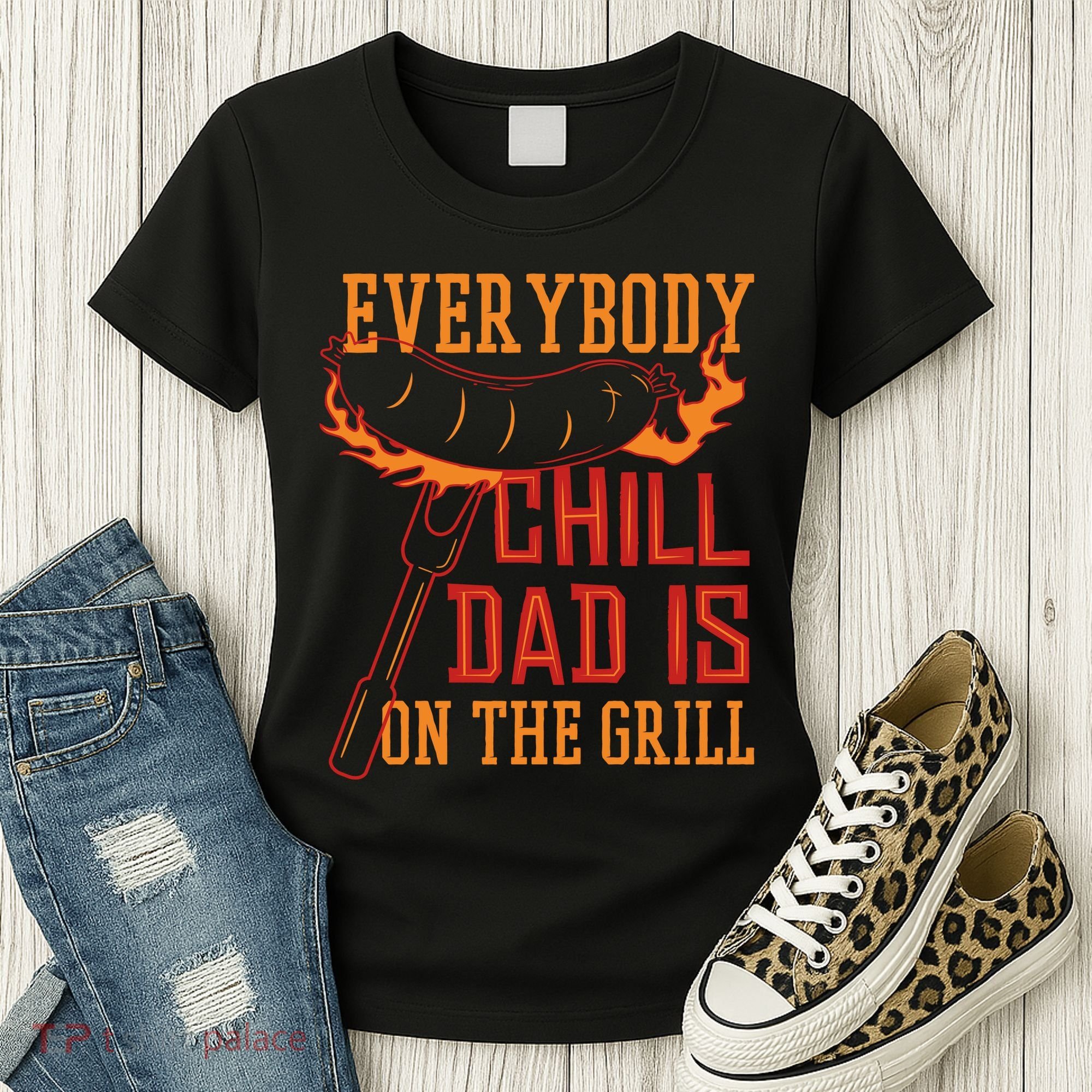Everybody Chill Dad Is On The Grill Women's T-Shirt