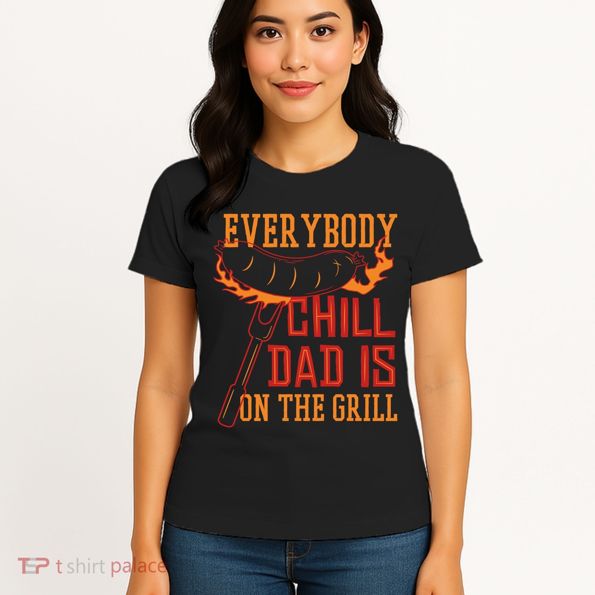Everybody Chill Dad Is On The Grill Women's T-Shirt