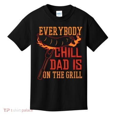 Everybody Chill Dad Is On The Grill Kids T-Shirt