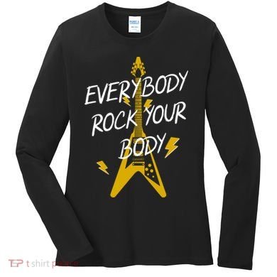 Everybody Rock Your Body Women's Long Sleeve Shirt
