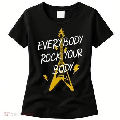 Everybody Rock Your Body Women's T-Shirt