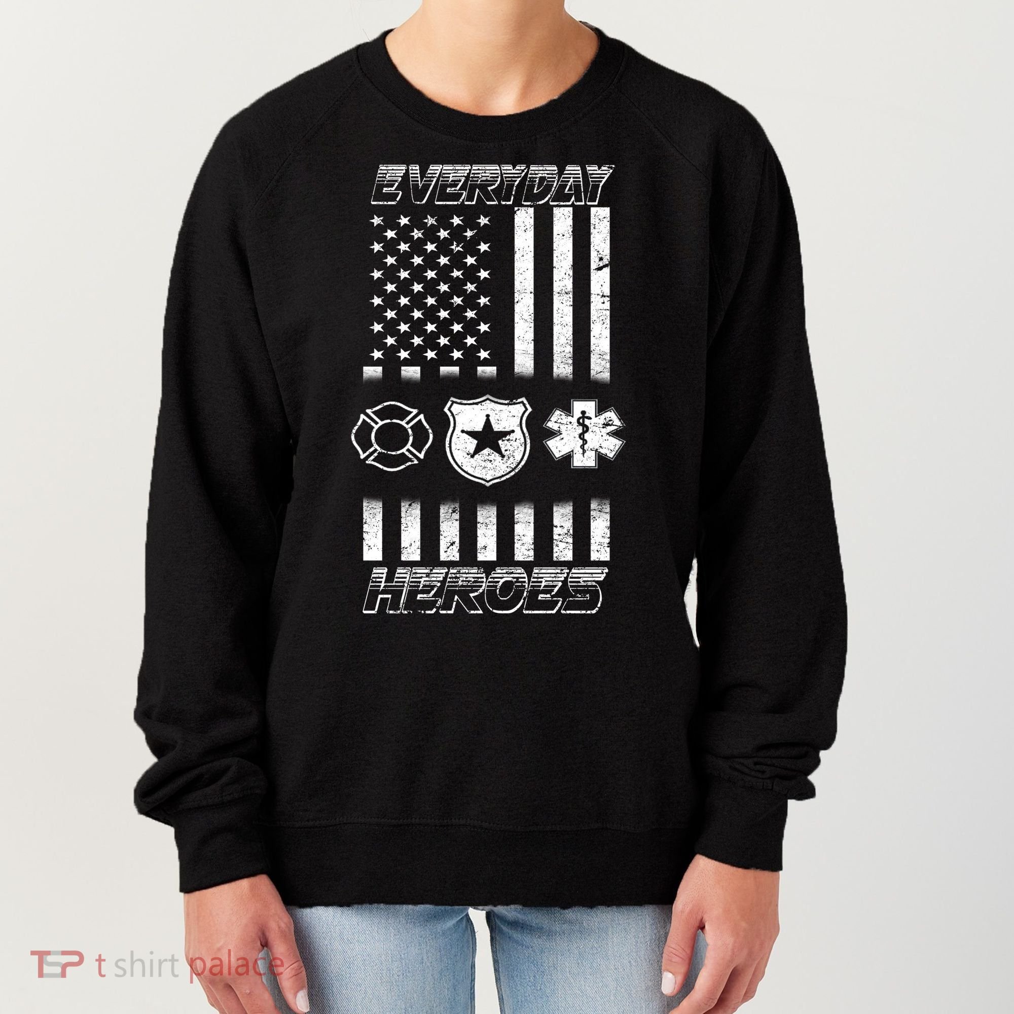 Everyday Heroes Firefighters  EMT Police Women's Sweatshirt