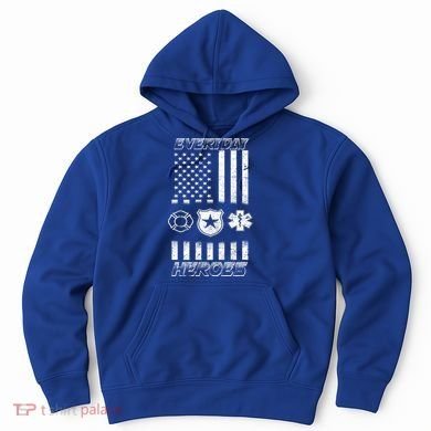 Everyday Heroes Firefighters  EMT Police Hoodie
