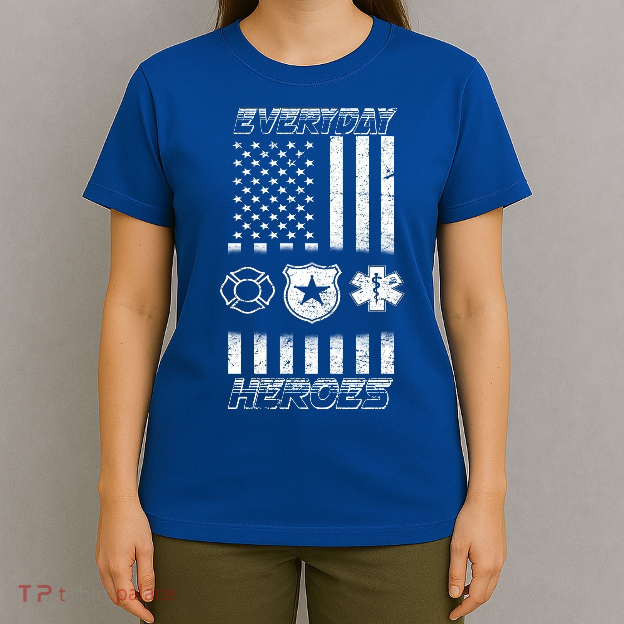 Everyday Heroes Firefighters  EMT Police T-Shirt