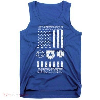 Everyday Heroes Firefighters  EMT Police Tank Top