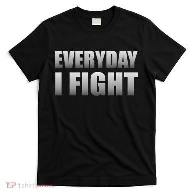 Everyday I Fight Cancer Tribute T-Shirt