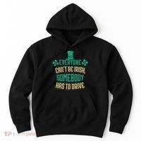 Everyone Can't Be Irish Somebody Has To Drive Hoodie thumb 0