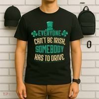 Everyone Can't Be Irish Somebody Has To Drive T-Shirt thumb 6