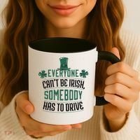Everyone Can't Be Irish Somebody Has To Drive Coffee Mug thumb 3
